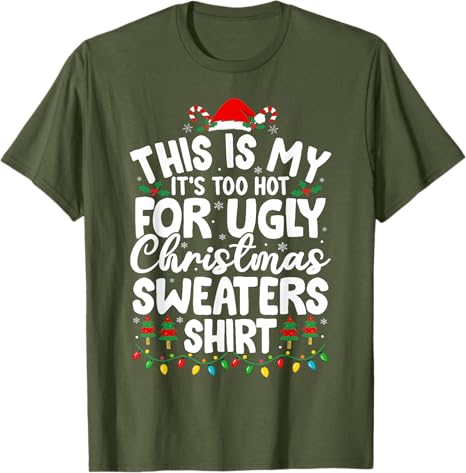 Christmas for Women Unisex Too Hot Ugly Christmas Sweaters TShirt Xmas Pajamas Family Novelty Gifts Holiday Clothes Y2k Saying Tee