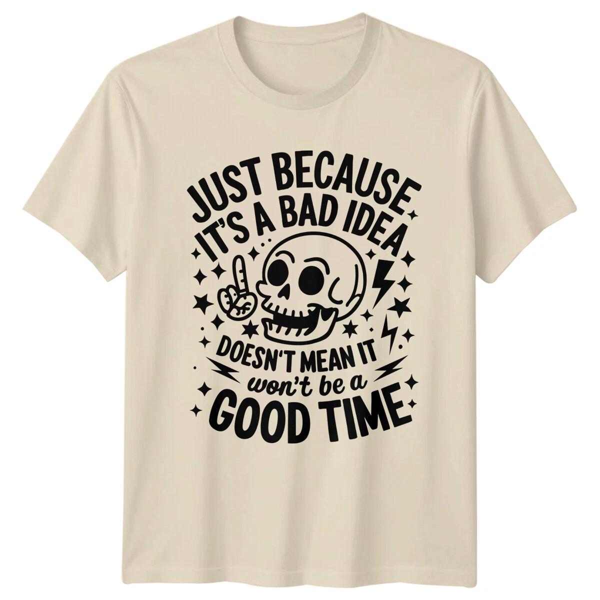 Skull Just Because It s A Bad Idea Funny Sarcastic Graphic T-Shirt XXXL