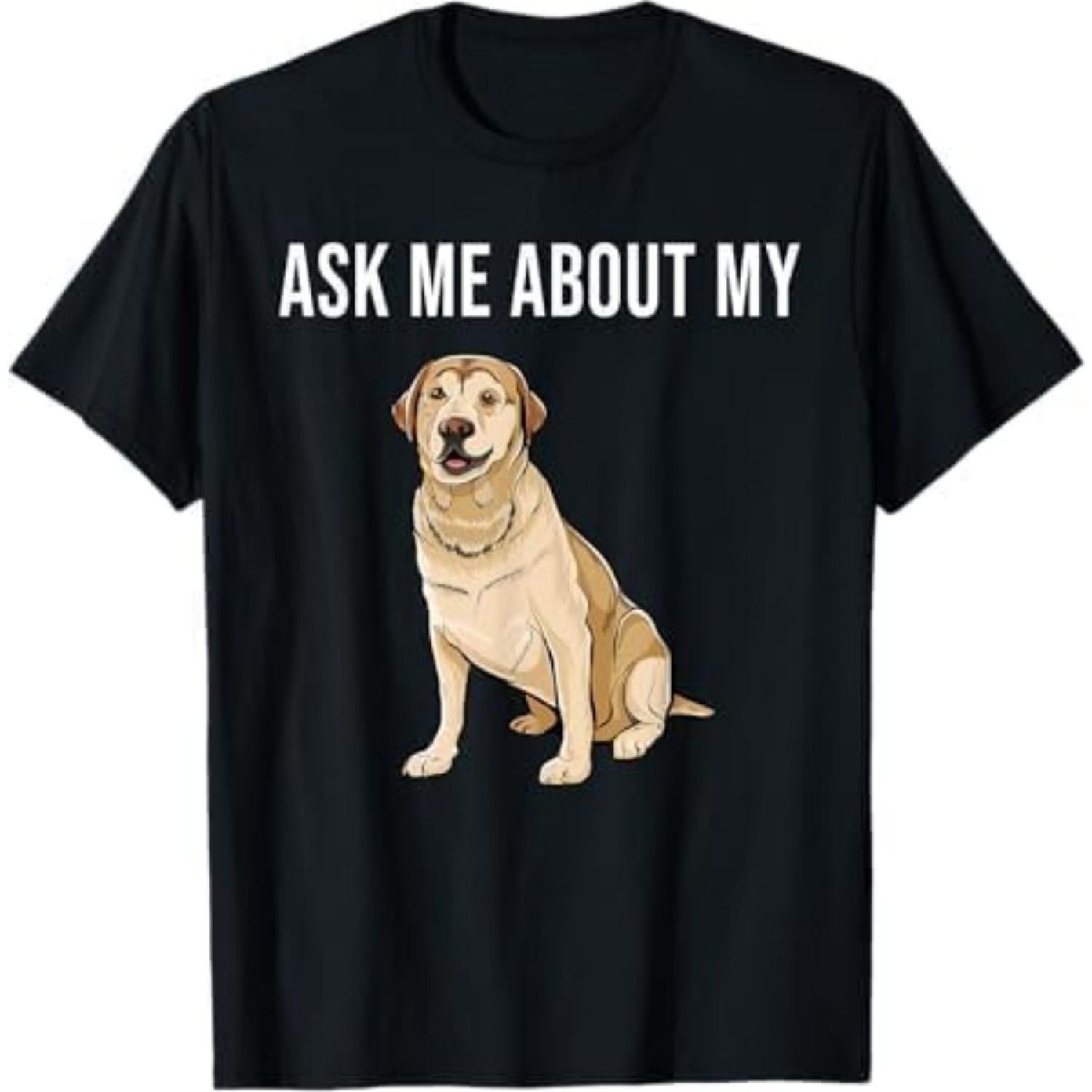 Ask Me About My Dog Labrador Retriever T-Shirt MPU Mens Womens Longsleeve Sweatshirt Hoodie Black S