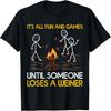 Funny It's All Fun And Games Until Someone Loses A Weiner T-Shirt