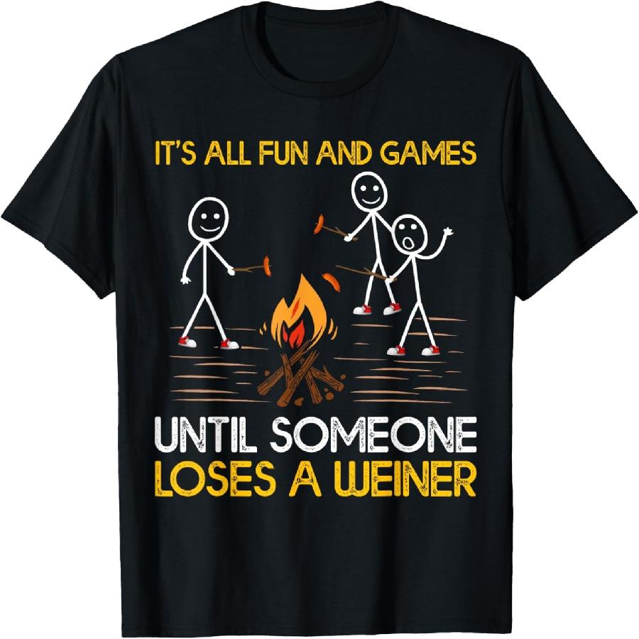 Funny It's All Fun And Games Until Someone Loses A Weiner T-Shirt