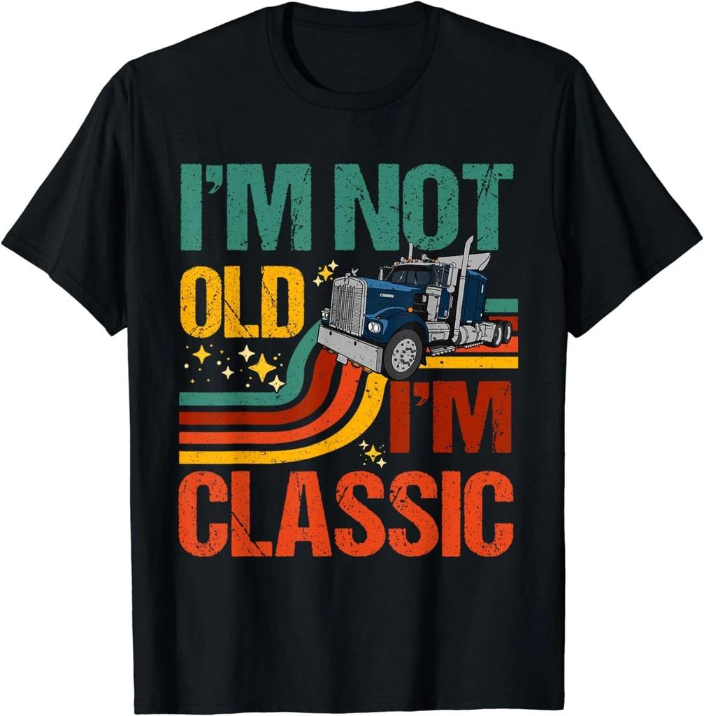 I'm Not Old I'm Classic Funny Truck Driver 18 Graphic Gift Unisex T-Shirt