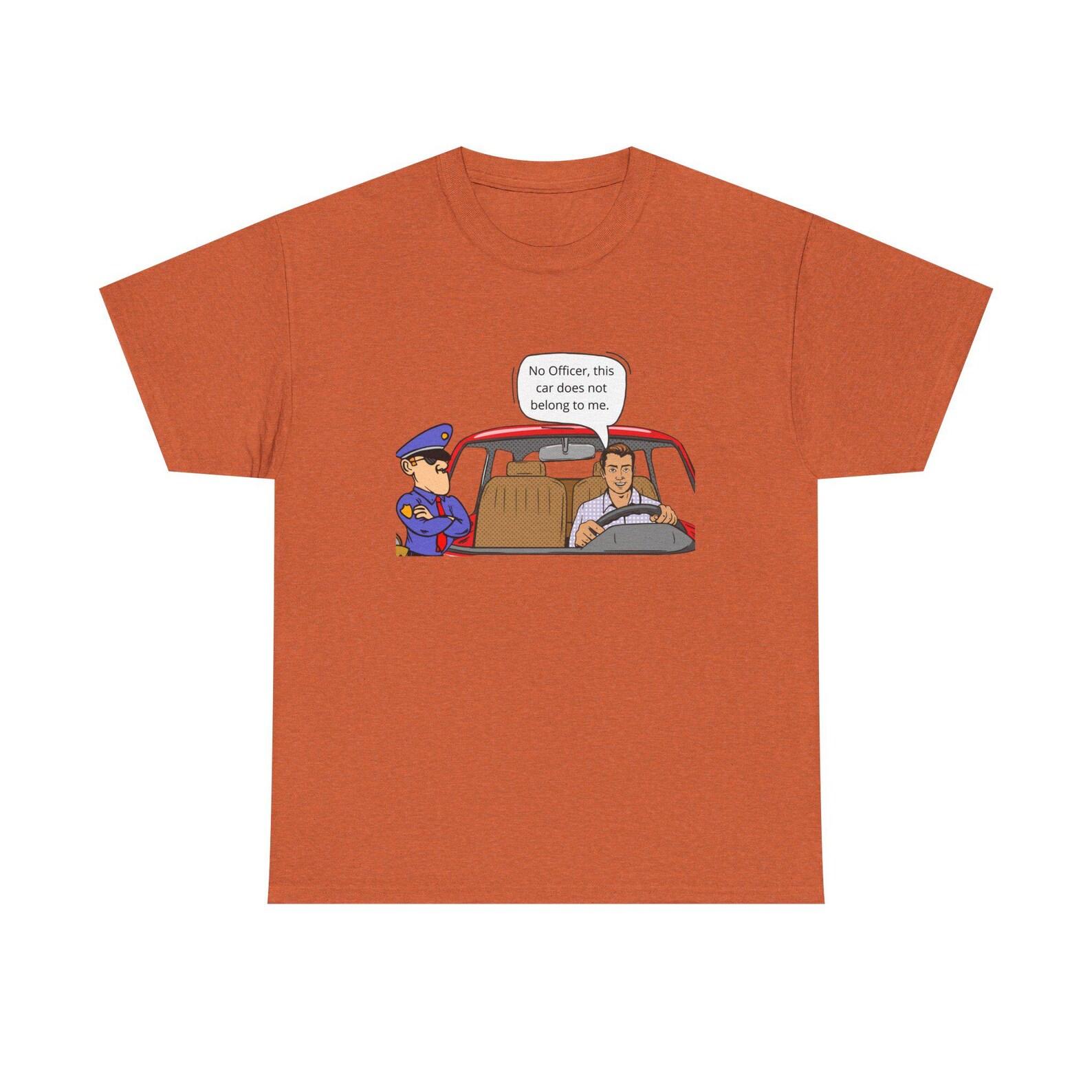 No Officer, This Car Does Not Belong To Me | Unisex Tee M