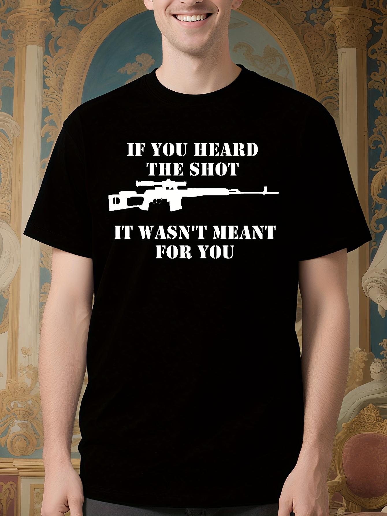 Humorous Sniper Rifle Graphic Tshirt - If You Heard The S... L
