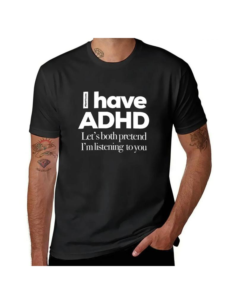 I Have ADHD Lets Both Pretend Im Listening To You Attention Deficit HyperActive Disorder TShirt anime figures Mens clothing