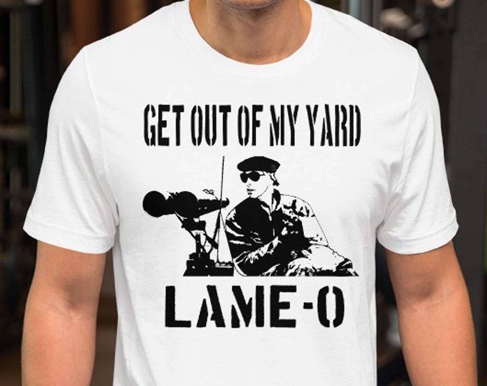 Get Out Of My Yard Lame-O - Unisex T-Shirt XL