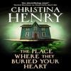 The Place Where They Buried Your Heart by Christina Henry... 9781835412640