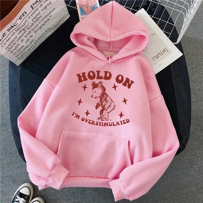 Hold On I'm Overstimulated Funny Bear Hoodie Men Women Fashion Design Aesthetic Sweatshirts Oversized Casual Clothes Streetwear