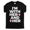 European Sizes I'm-with-her-and-her-throuple-polyamory-polyamorous-t-shirt, Hot Selling Items, Soft, Breathable, Lightweight - Crew Neck,