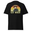 Say When - Tombstone Shirt With Doc Holliday Western Movie Quote - Unisex Unisex T-Shirt