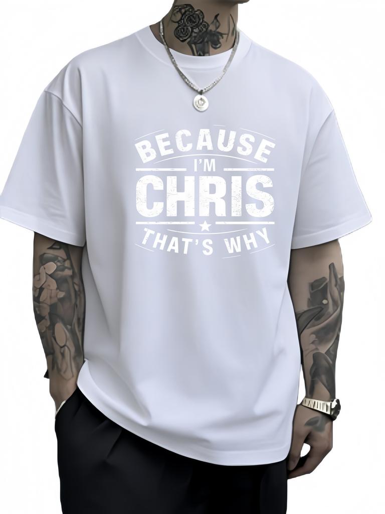 2025 Because Im Chris Is That Why Mens Roundneck Fashionable Tshirt Suitable for Casual Outdoor Sports