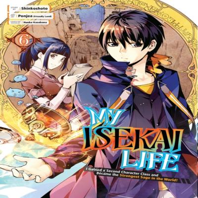 My Isekai Life 06 I Gained a Second Character Class and Became the Strongest Sage In the World... 9781646091027