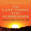 The Last Thing You Surrender by Pitts & Jr. & Leonard Paperback Book 9781572842458