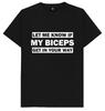 Let Me Know If My Biceps Get In Your Way Funny Gym Muscles T Shirt
