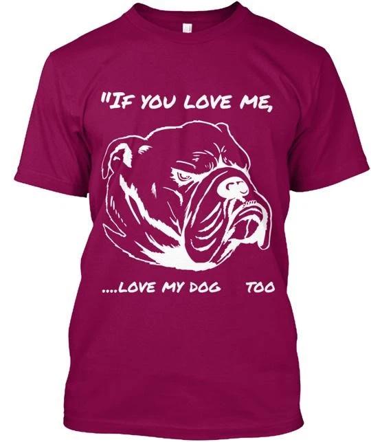 

If you love me my dog too TTshirt Made in the USA Size S to 5XL 4XL