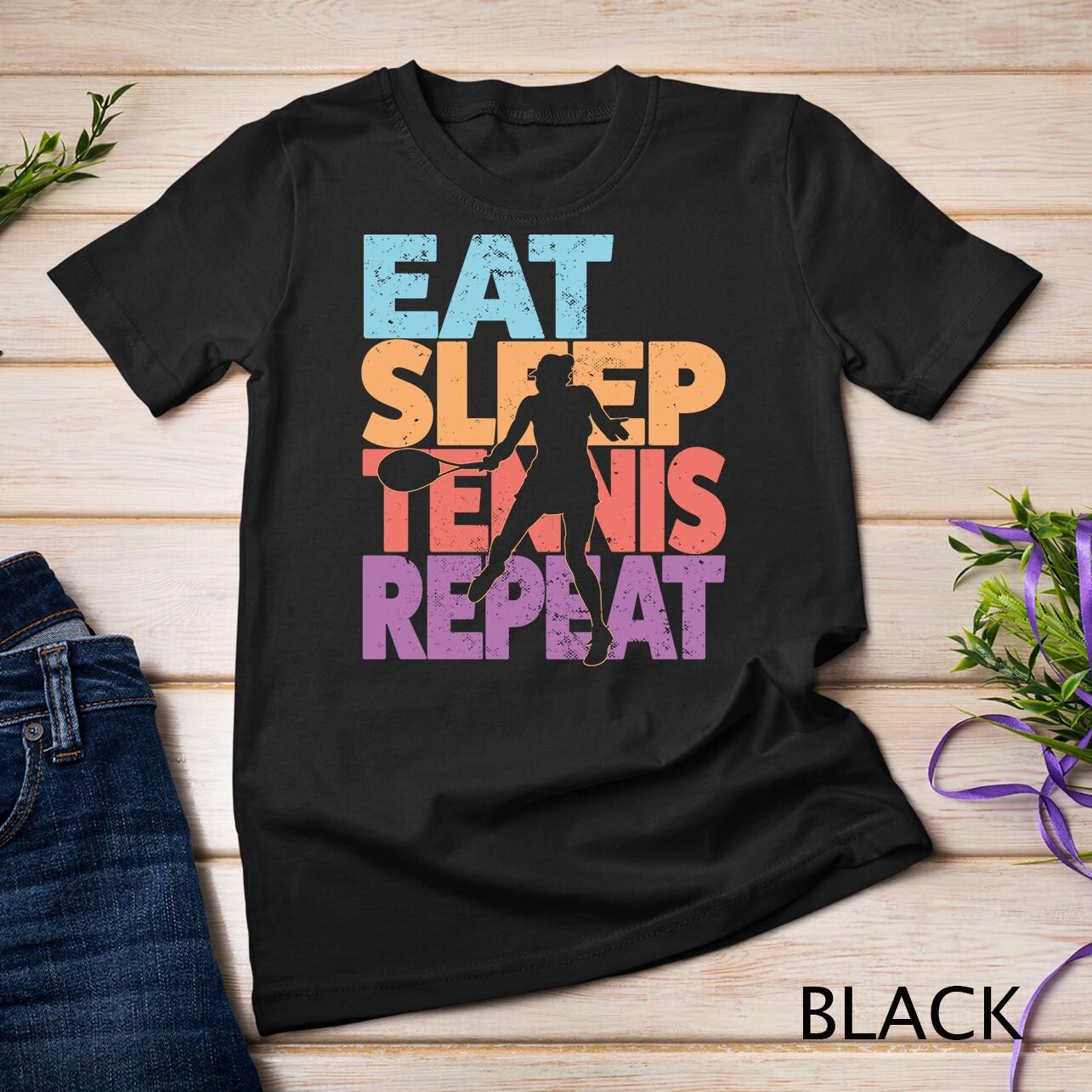 Eat Sleep Tennis Repeat - Tennis Unisex T-Shirt Mens Womens Tees Top M