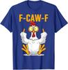 F-Caw-F Lustiger Hühnerhumor Hahn Meme Unisex T-Shirt