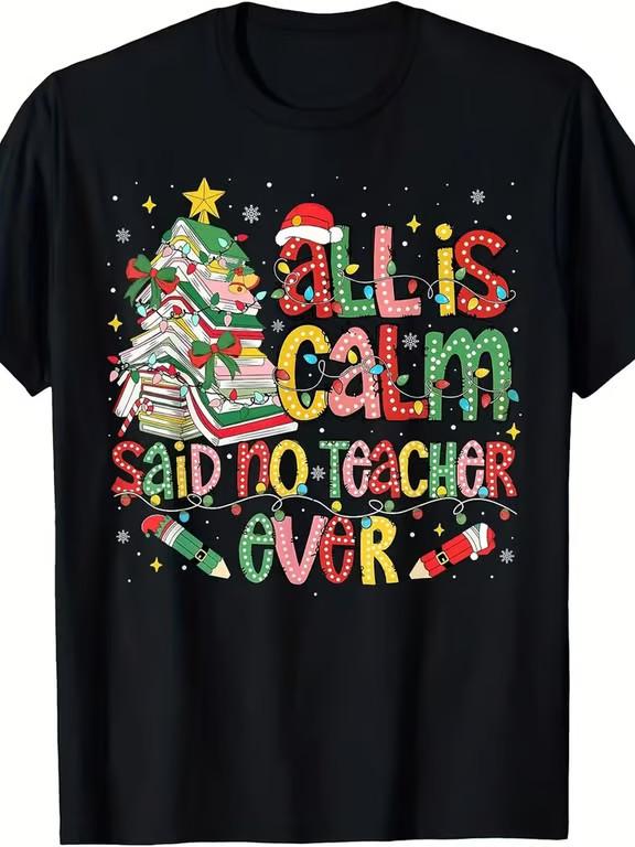 Funny Christmas Teacher Humor T-Shirt - All is Calm Said No Teacher Ever Book Unisex T-Shirt XXXL
