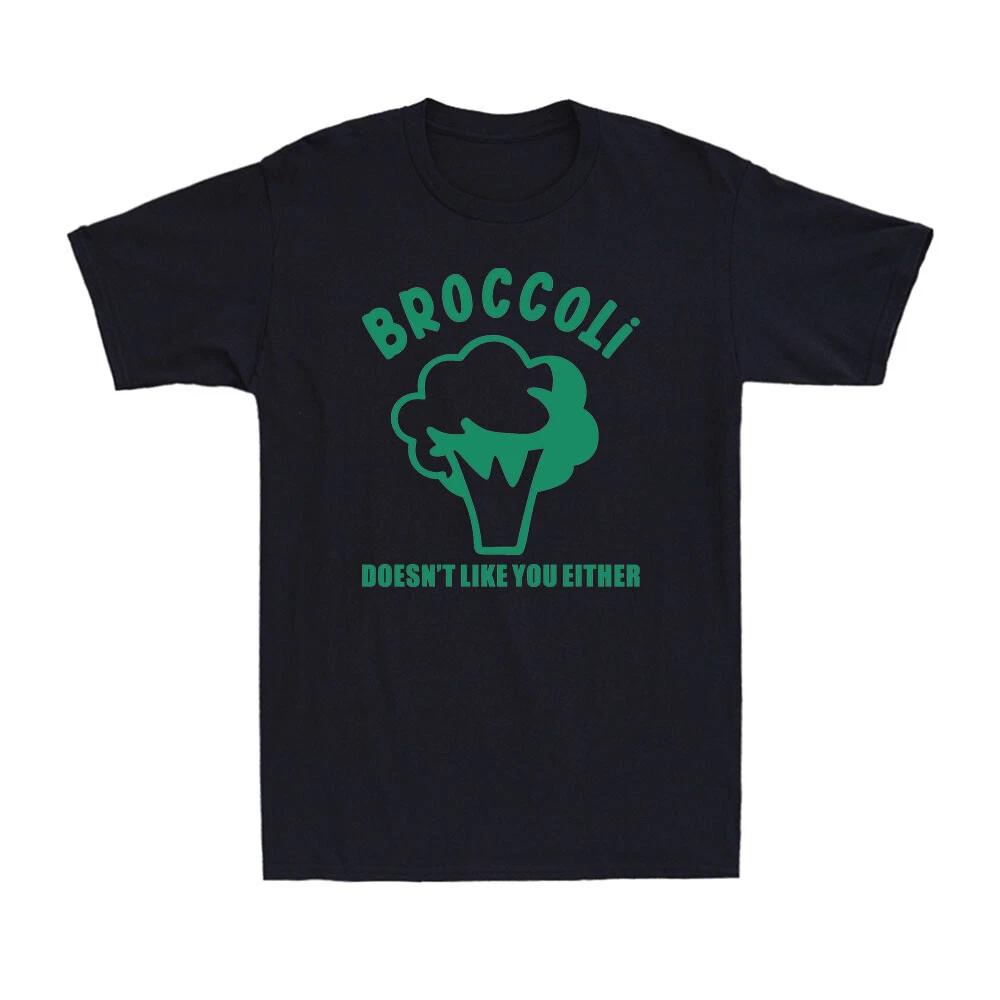 Broccoli Doesn t Like You Either T shirt Funny Sarcasm Graphic Men s T-Shirt S
