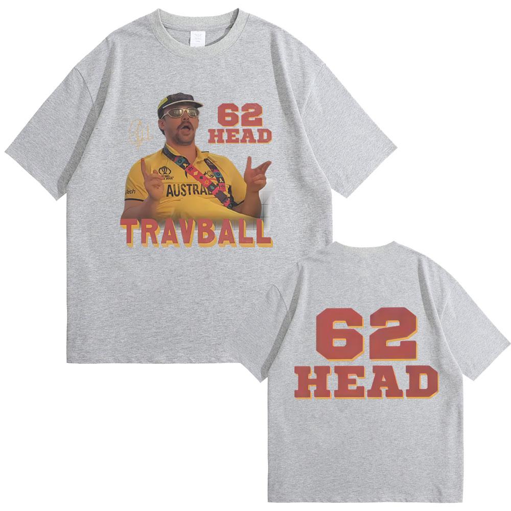 Travis Head TravBall Head 62 Tshirt Men Women Fashion Casual Oversized Short Sleeve T Shirts Male Vintage Pure Cotton Tshirts