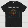 This Is How I Roll Unisex 100% Cotton Summer Casual Cool Loose T-Shirt