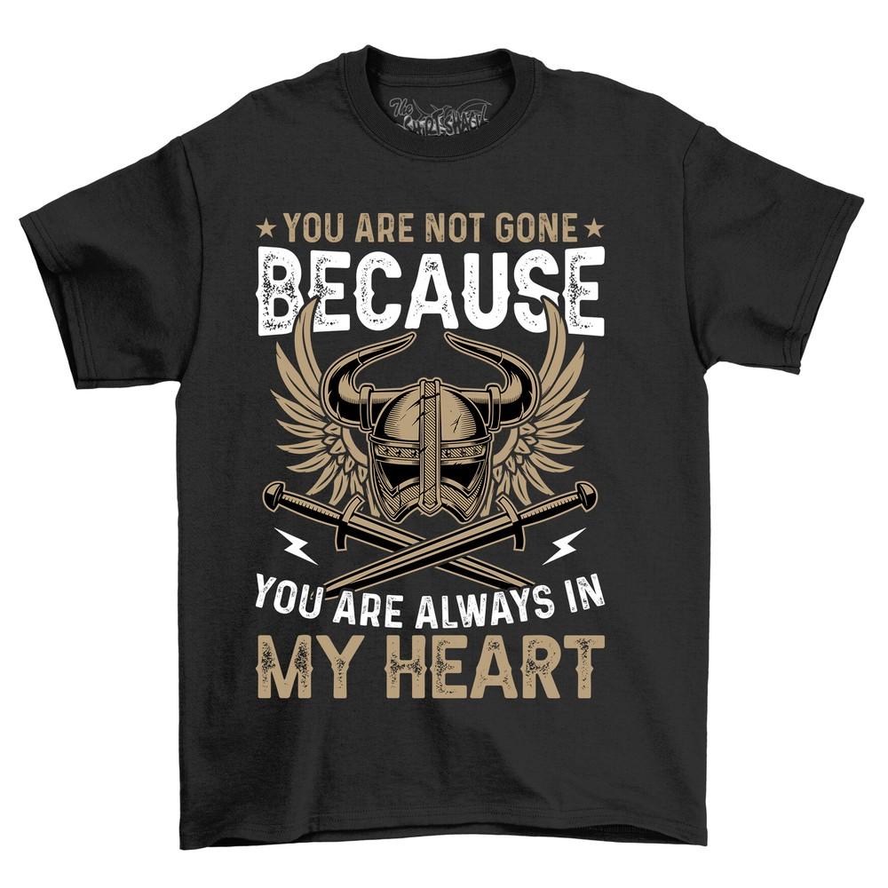 'You Are Not Gone'' Heartfelt T-shirt: A Reminder of Love, 100% Cotton, Unisex Pr