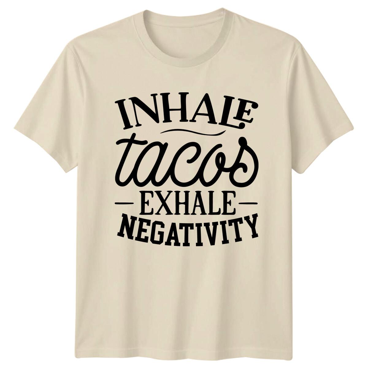 Inhale Tacos Exhale Negativity Funny Foodie Graphic T-Shirt XXXXL