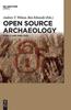 The Open Source Archaeology : Ethics and Practice Book