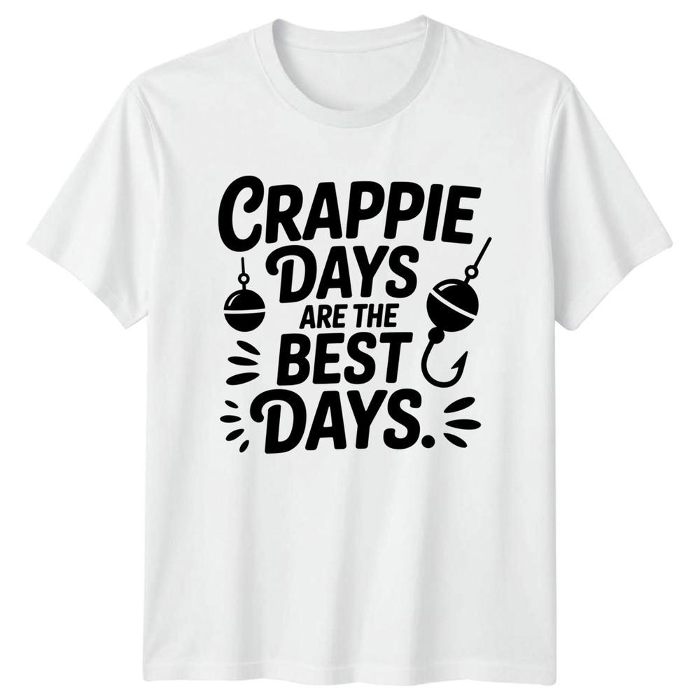 Crappie Days Are The Best TShirt Crappie Fishing Birthday Gift For Him And Her S