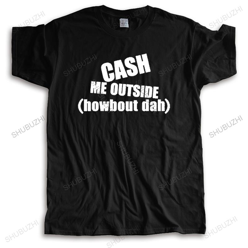 Fashion casual streetwear Cash Me Ousside Howbow Dah Meme T-Shirt Cotton Tee Shirts Short-sleeve DesignerBrand Clothing S разноцветный