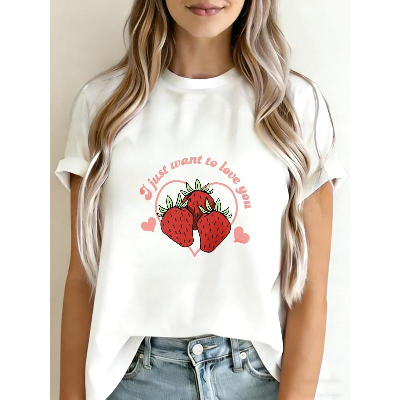 Cute Strawberry Print T Shirt White I Just Want To Love You Text Design For Casual Wear Summer Outfits Women Fashion Trendy Top