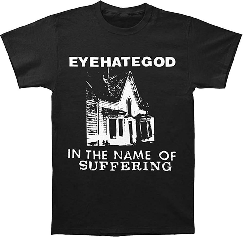 Eyehategod Men039s in The Name of Suffering Shirt Black Unisex S234XL Unisex T-Shirt XXXL