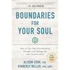Boundaries for Your Soul: How To Turn Your Overwhelming Thoughts and Feelings Into Your Greatest Allies
