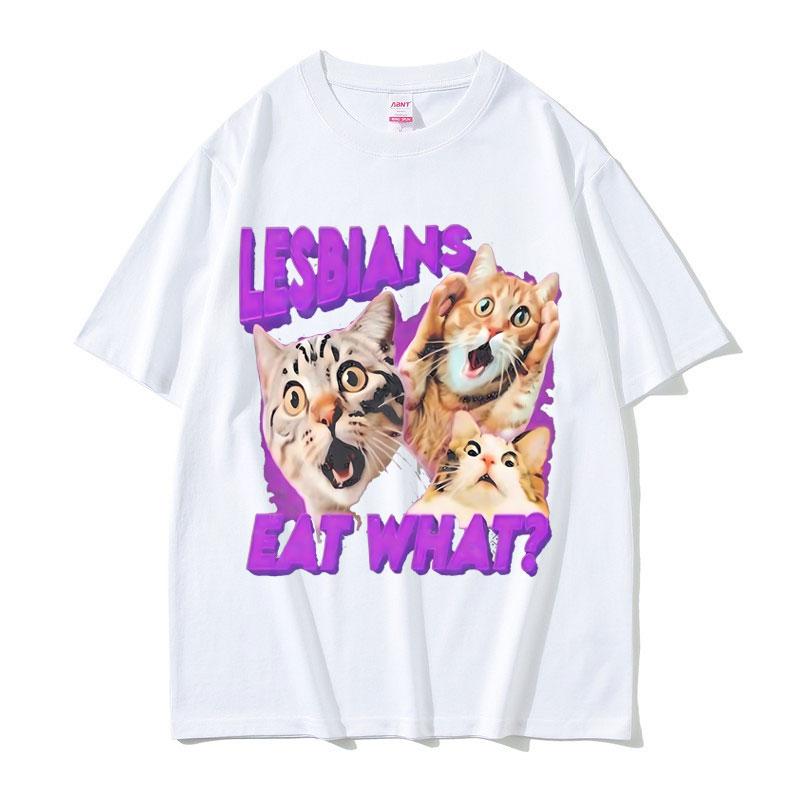 Funny Lesbians Eat What Graphic T Shirts Cat Meme T-shirts Men Women Casual Harajuku T-Shirt Summer Men's Cotton Short Sleeve