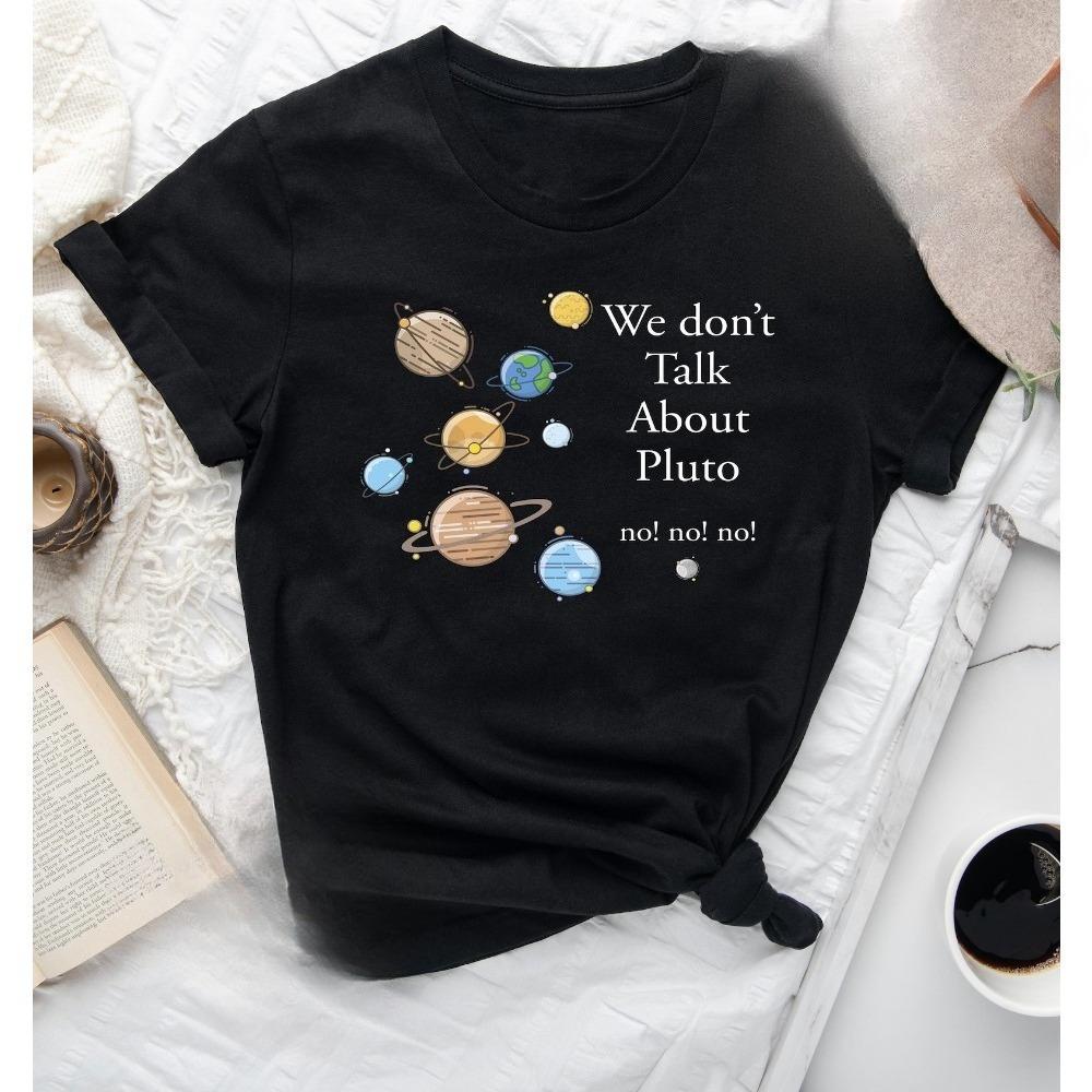 We Dont Talk About Pluto Shirt Gift For Space Lover Cute Astronomy Shirt Solar System Tops Funny Science Clothes Trendy Tops