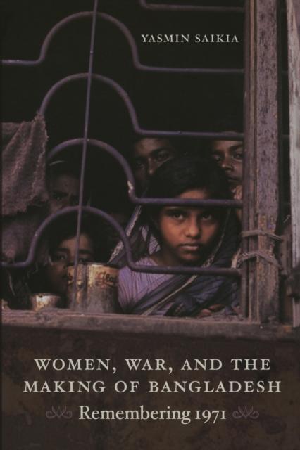 The Women, War, and the Making of Bangladesh : Remembering 1971 Book