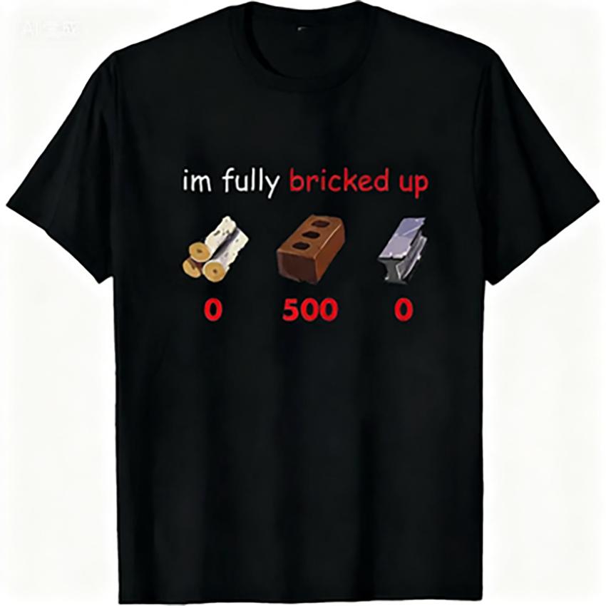 

I m Fully Bricked UpFunny Saying Quote Women T-Shirt T-Shirt Summer Fashion Casual Streetwear Tops 4XL