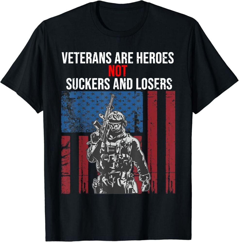 

NEW LIMITED Veterans Are Heroes - Not Suckers & Losers Best Tee T-Shirt S-3XL Unisex T-Shirt M