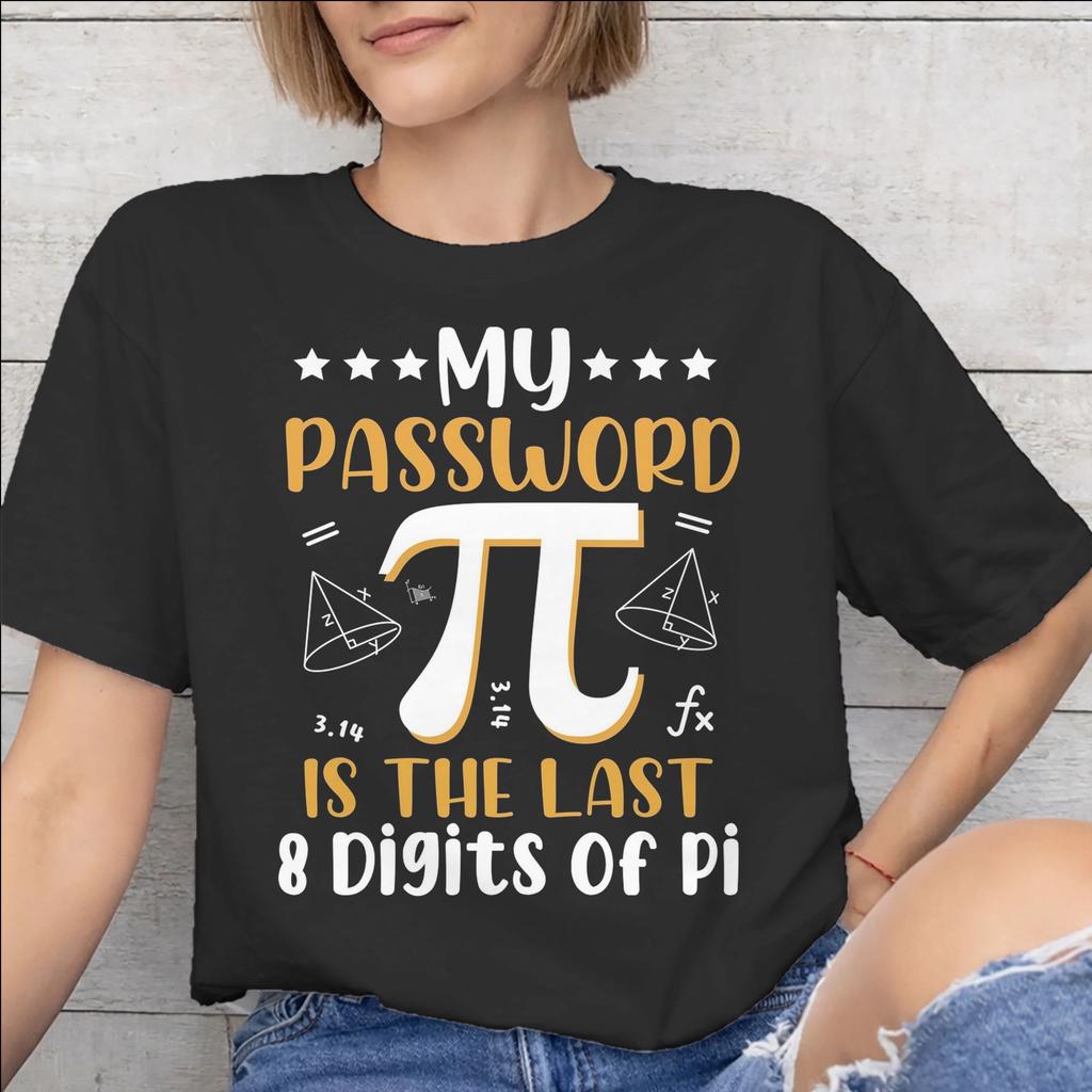 My Password Is The Last 8 Digits Of Merch Unisex Unisex T Shirt Pure Cotton Tee Graphic Printing Tshirt Clothes