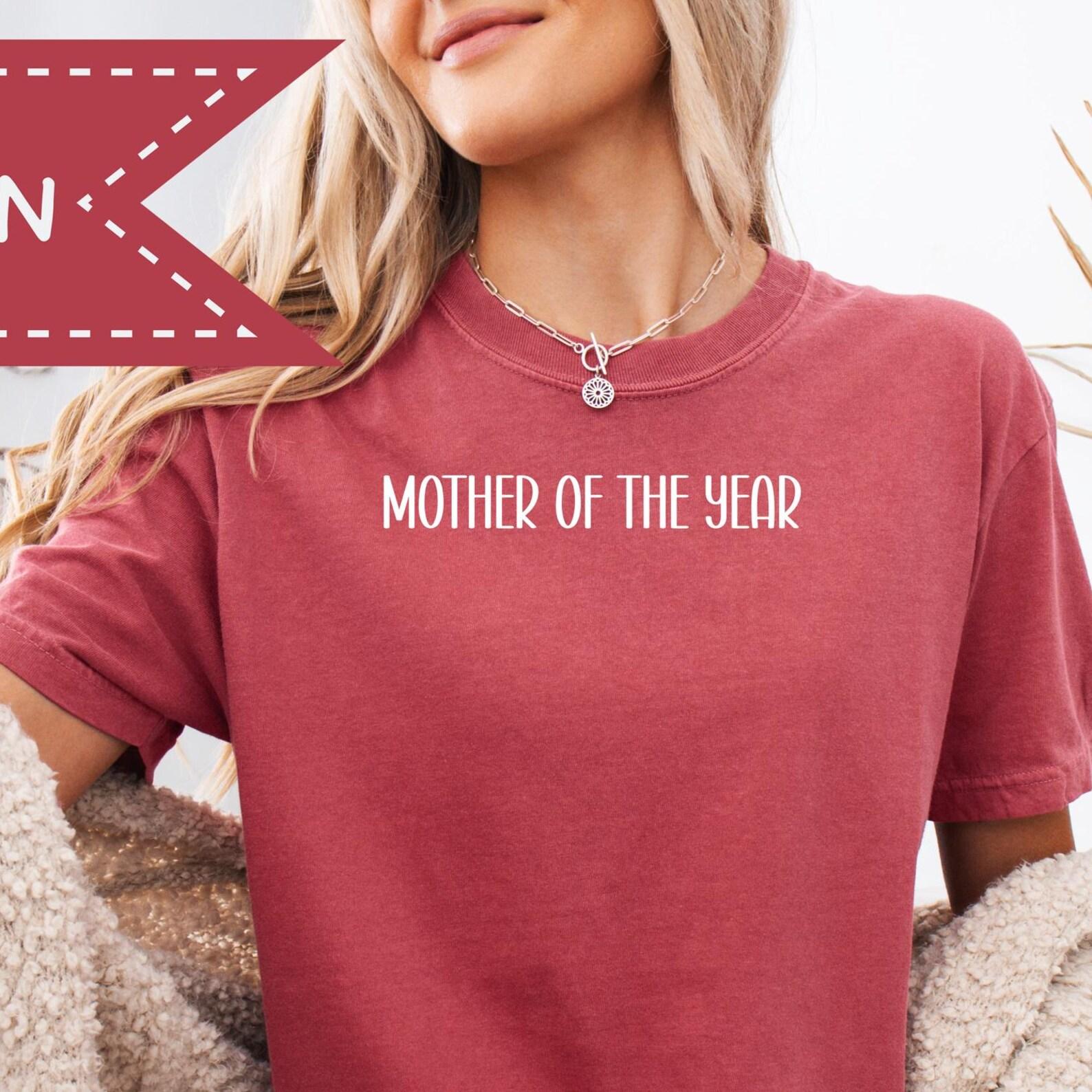 Mother of the Year Graphic Shirt, Comfort Colors® Mom Shirt, Mother s Day Gift, Mom Appreciation 2XL