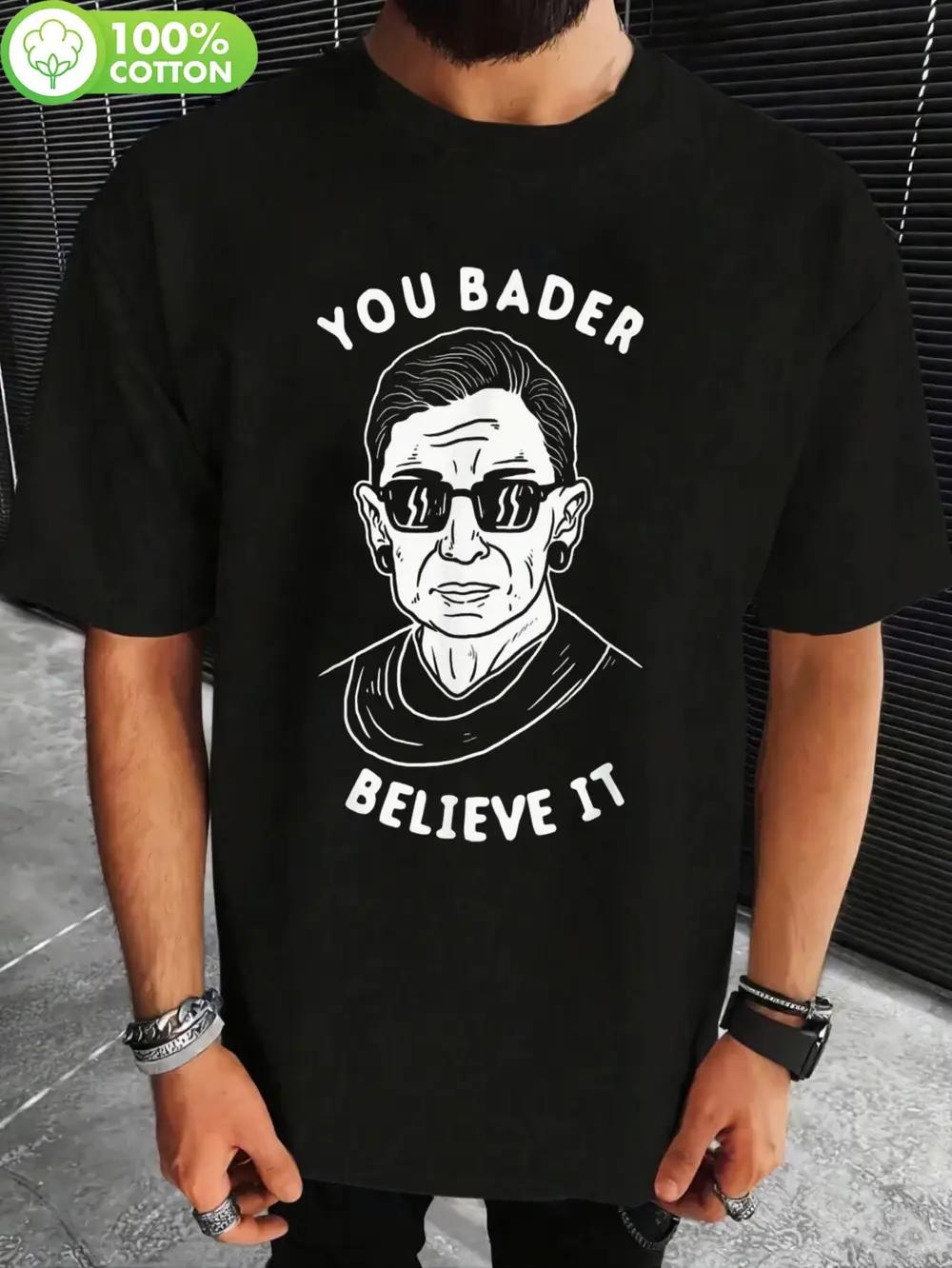

100% Cotton T-shirt - You Bader Believe It Graphic with Ruth Ginsburg Illustration XXXL
