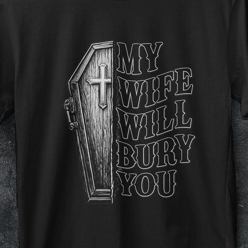 My Wife Will Bury you, Funny Husband Gift, Funny Husband shirt, I love my wife shirt, Funny gifts for him, coffin shirt, y2k t shirt, casket
