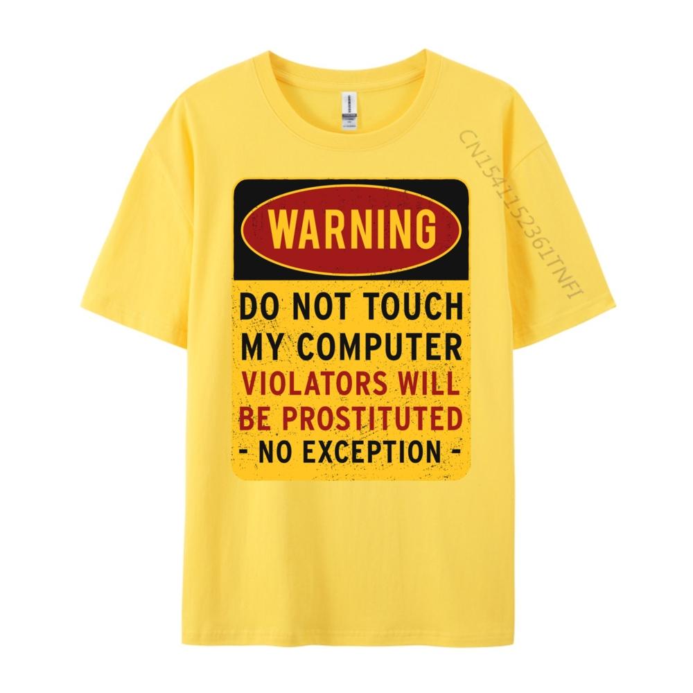 Funny Saying Warning Please Do Not Touch My Computer Grahpic Tee Shirt Youth T-Shirt
