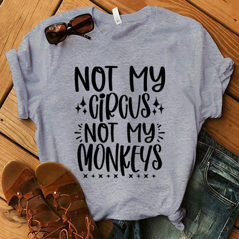 Not My Circus Not My Monkeys Printing T Shirt Men/Women Tops Tees Summer Cool Loose Short Sleeve