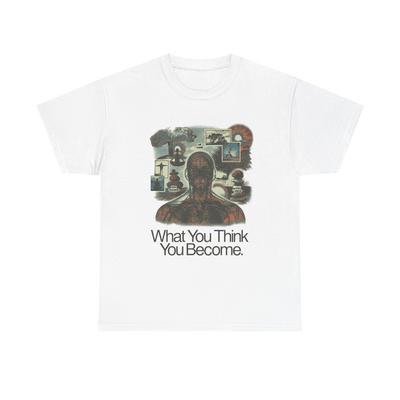 What You Think You Become Graphic T Shirt Unisex Heavy Cotton Tee Gift Vintage