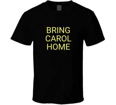 Bring Carol Home T Shirt Mens Womens Tees Top