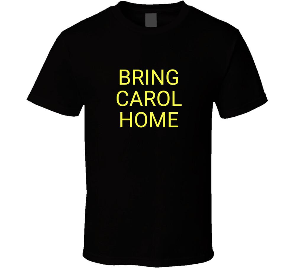 Bring Carol Home T Shirt Mens Womens Tees Top XL