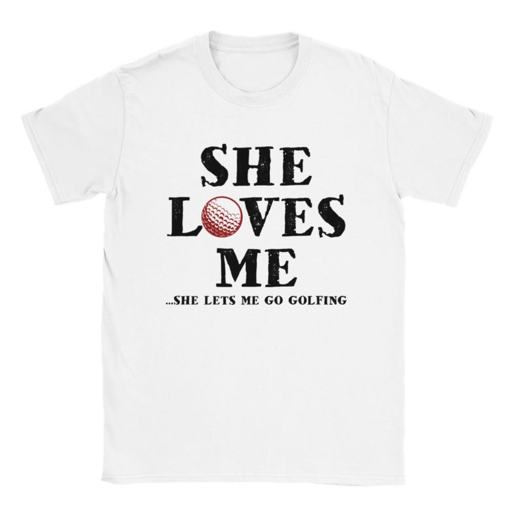 She Loves Me... She Let's Me Go Golfing - Classic Unisex Crewneck T-shirt Unisex T-Shirt