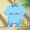 OK IM Here Printed Funny Kids Tshirt Casual Fashion Streetwear Short Sleeve Boys Clothing Harajuku Summer Style Breathe Tee