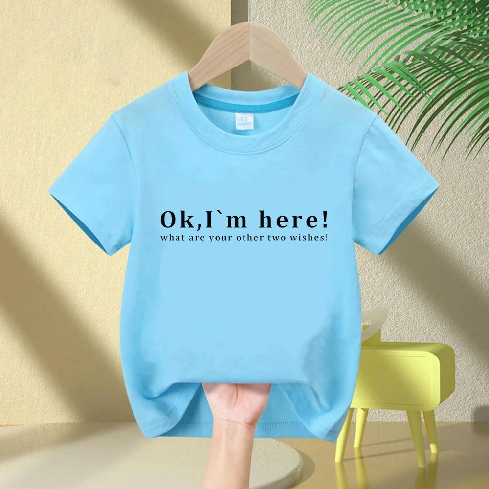 OK IM Here Printed Funny Kids Tshirt Casual Fashion Streetwear Short Sleeve Boys Clothing Harajuku Summer Style Breathe Tee